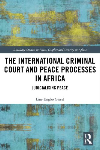 The International Criminal Court and Peace Processes in Africa: Judicialising Peace