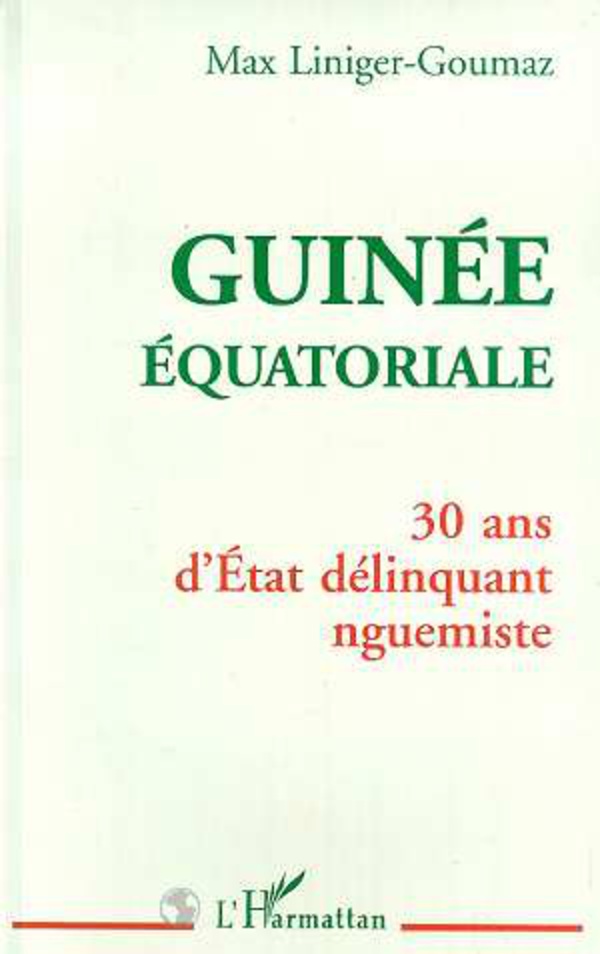 Guinée Équatoriale: 30 ans d'Etat délinquant nguemiste