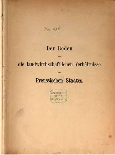 Der Boden und die landwirtschaftlichen Verhältnisse des Preußischen Staates (Nach dem Gebietsumfange vor 1866)