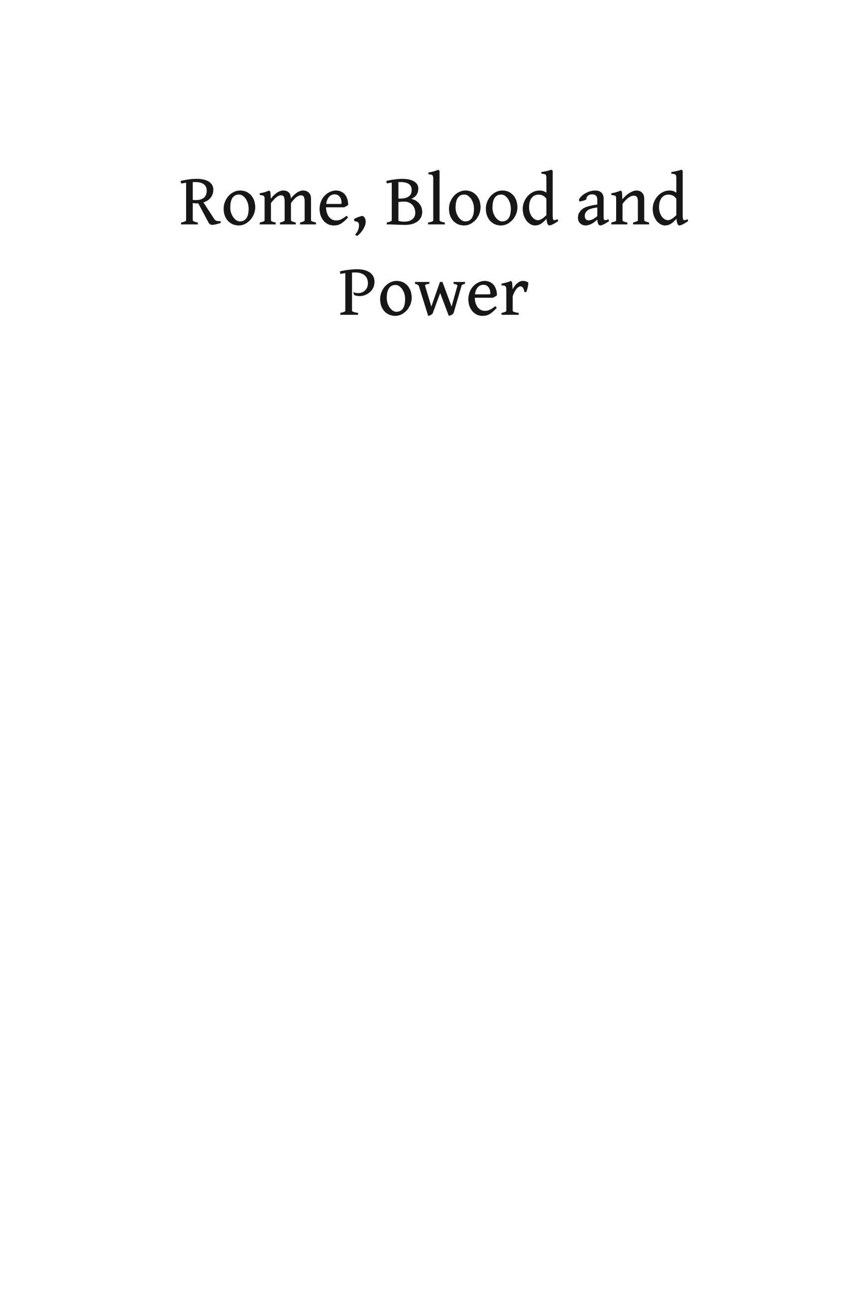 Rome, Blood & Power: Reform, Murder and Popular Politics in the Late Republic 70–27 BC