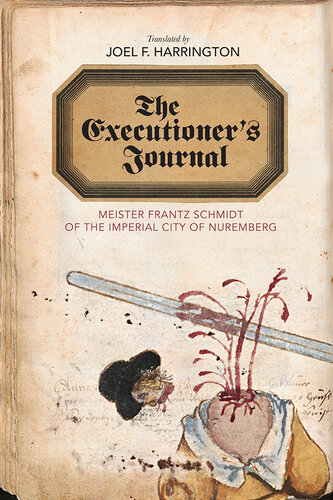 The executioner's journal : Meister Frantz Schmidt of the imperial city of Nuremberg