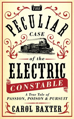 The peculiar case of the electric constable : a true tale of passion, poison and pursuit