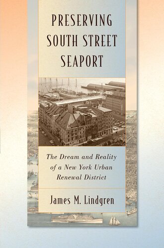 Preserving South Street Seaport : the dream and reality of a New York urban renewal district
