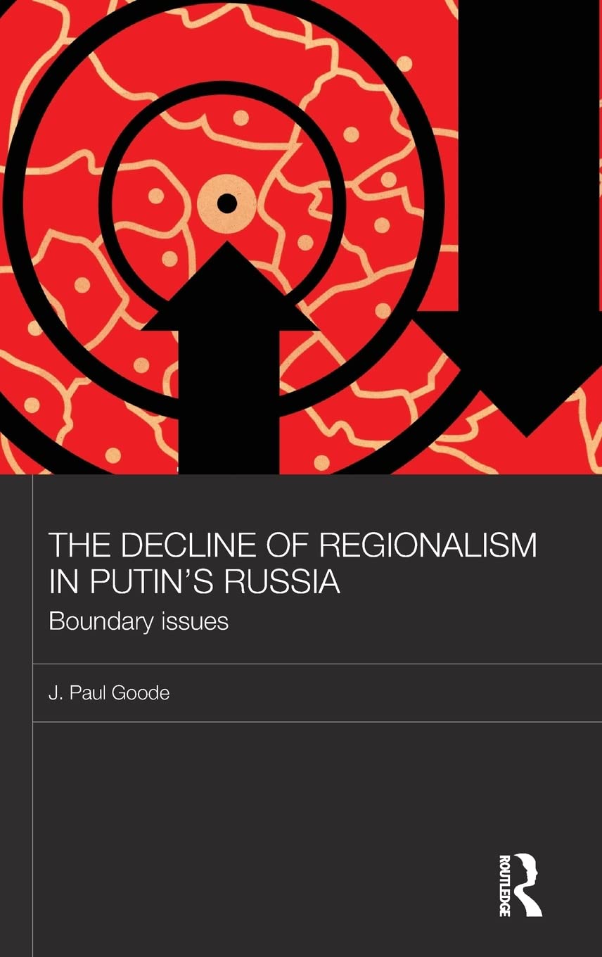 The Decline of Regionalism in Putin's Russia: Boundary Issues