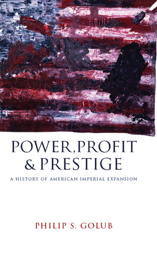 Power, Profit and Prestige: A History of American Imperial Expansion