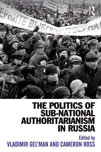 The Politics of Sub-National Authoritarianism in Russia
