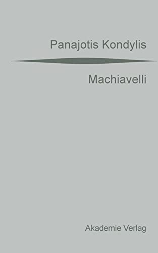 Machiavelli: Aus dem Griechischen übersetzt von Gaby Wurster. Mit einer Vorrede von Günter Maschke