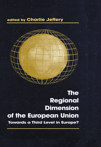 The Regional Dimension of the European Union: Towards a Third Level in Europe?