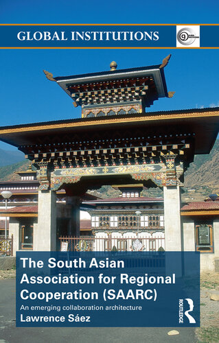 The South Asian Association for Regional Cooperation (SAARC): An Emerging Collaboration Architecture