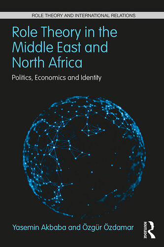 Role Theory in the Middle East and North Africa : Politics, Economics and Identity.