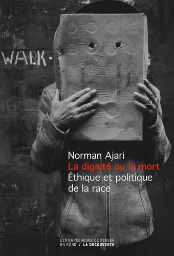 La dignité ou la mort: Éthique et politique de la race