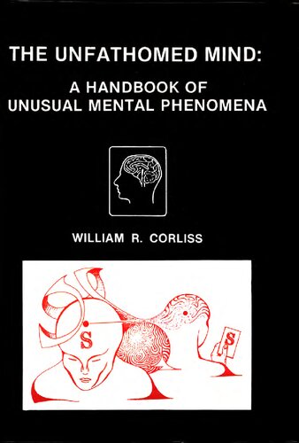 Unfathomed mind - a handbook of unusual mental phenomena