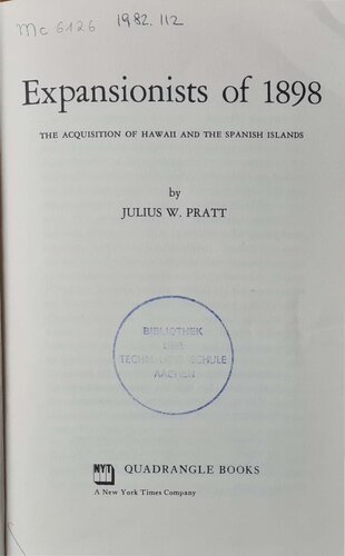 Expansionists of 1898. The Acquisition of Hawaii and the Spanish Islands