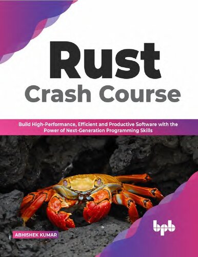 Rust Crash Course: Build High-Performance, Efficient and Productive Software with the Power of Next-Generation Programming Skills (English Edition)