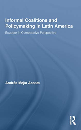 Informal Coalitions and Policymaking in Latin America: Ecuador in Comparative Perspective