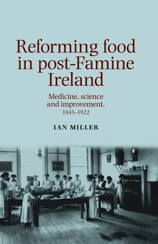 Reforming Food in Post-Famine Ireland: Medicine, Science and Improvement, 1845–1922