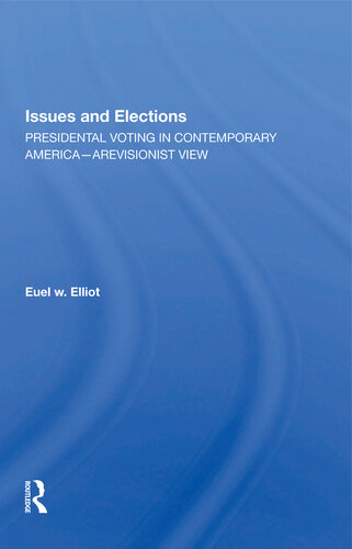 Issues and Elections: Presidential Voting in Contemporary America--A Revisionist View