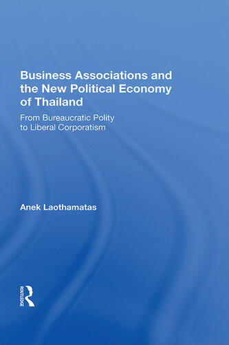 Business Associations and the New Political Economy of Thailand: From Bureaucratic Polity to Liberal Corporatism