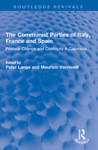 The Communist Parties of Italy, France and Spain: Postwar Change and Continuity a Casebook