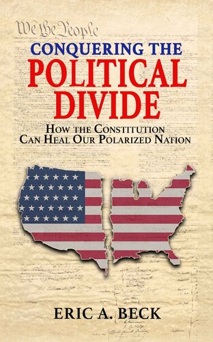 Conquering the Political Divide: How the Constitution Can Heal Our Polarized Nation