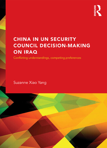 China in the UN Security Council Decision-Making on Iraq: Conflicting Understandings, Competing Preferences, 1990-2002