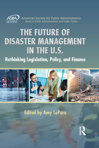 The Future of Disaster Management in the U.S.: Rethinking Legislation, Policy, and Finance