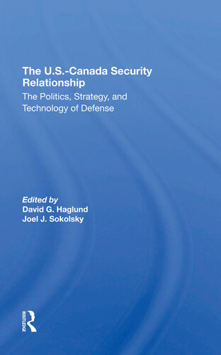 The U.S.Canada Security Relationship: The Politics, Strategy, and Technology of Defense