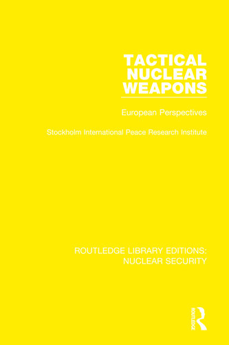 Tactical Nuclear Weapons: European Perspectives