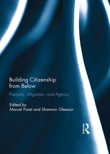Building Citizenship From Below: Precarity, Migration, and Agency