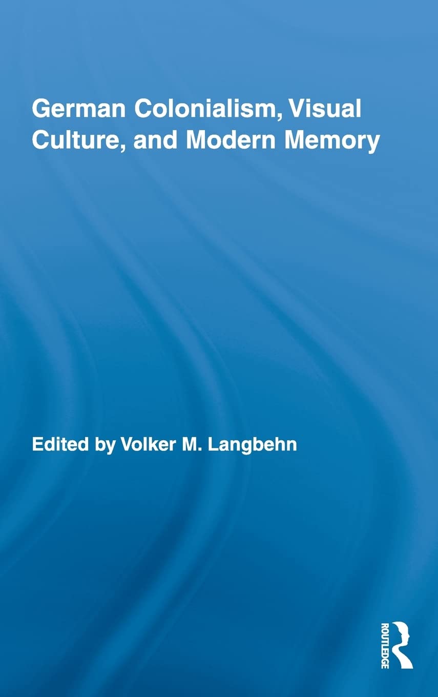 German Colonialism, Visual Culture, and Modern Memory