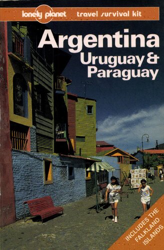 Argentina, Uruguay & Paraguay: A Travel Survival Kit
