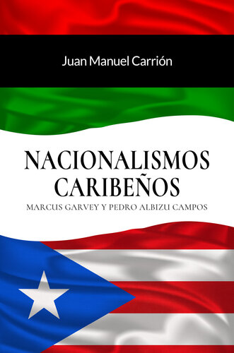 Nacionalismos Caribeños: Marcus Garvey y Pedro Albizu Campos