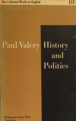 The Collected Works of Paul Valery. Volume 10. History and Politics (Bollingen Series XLV 10)
