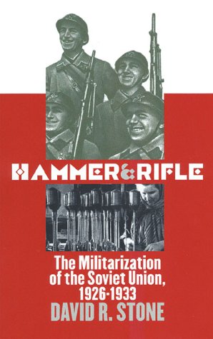 Hammer and Rifle: The Militarization of the Soviet Union, 1926-1933