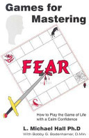 Games for Mastering Fear: How to Play the Game of Life with a Calm Confidence