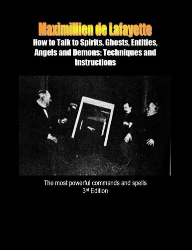 How to Talk to Spirits, Ghosts, Entities, Angels and Demons: Techniques and Language of the Spirits: The most powerful commands and spells