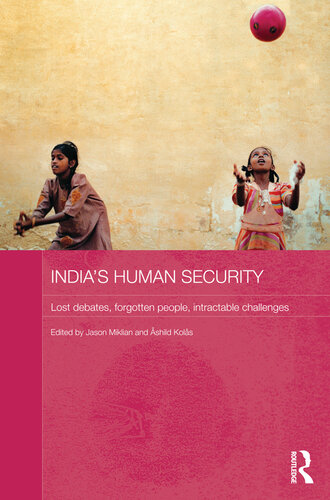 India's Human Security: Lost Debates, Forgotten People, Intractable Challenges