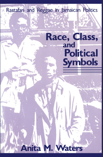 Race, Class, and Political Symbols: Rastafari and Reggae in Jamaican Politics