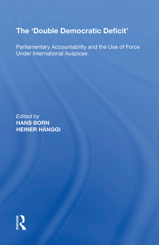 The 'Double Democratic Deficit': Parliamentary Accountability and the Use of Force Under International Auspices