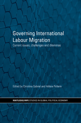 Governing International Labour Migration: Current Issues, Challenges and Dilemmas