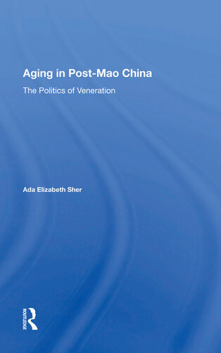 Aging in Post-Mao China: The Politics of Veneration