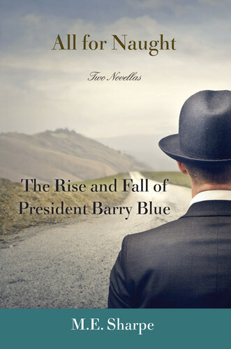 All for Naught: The Rise and Fall of President Barry Blue: Two Novellas