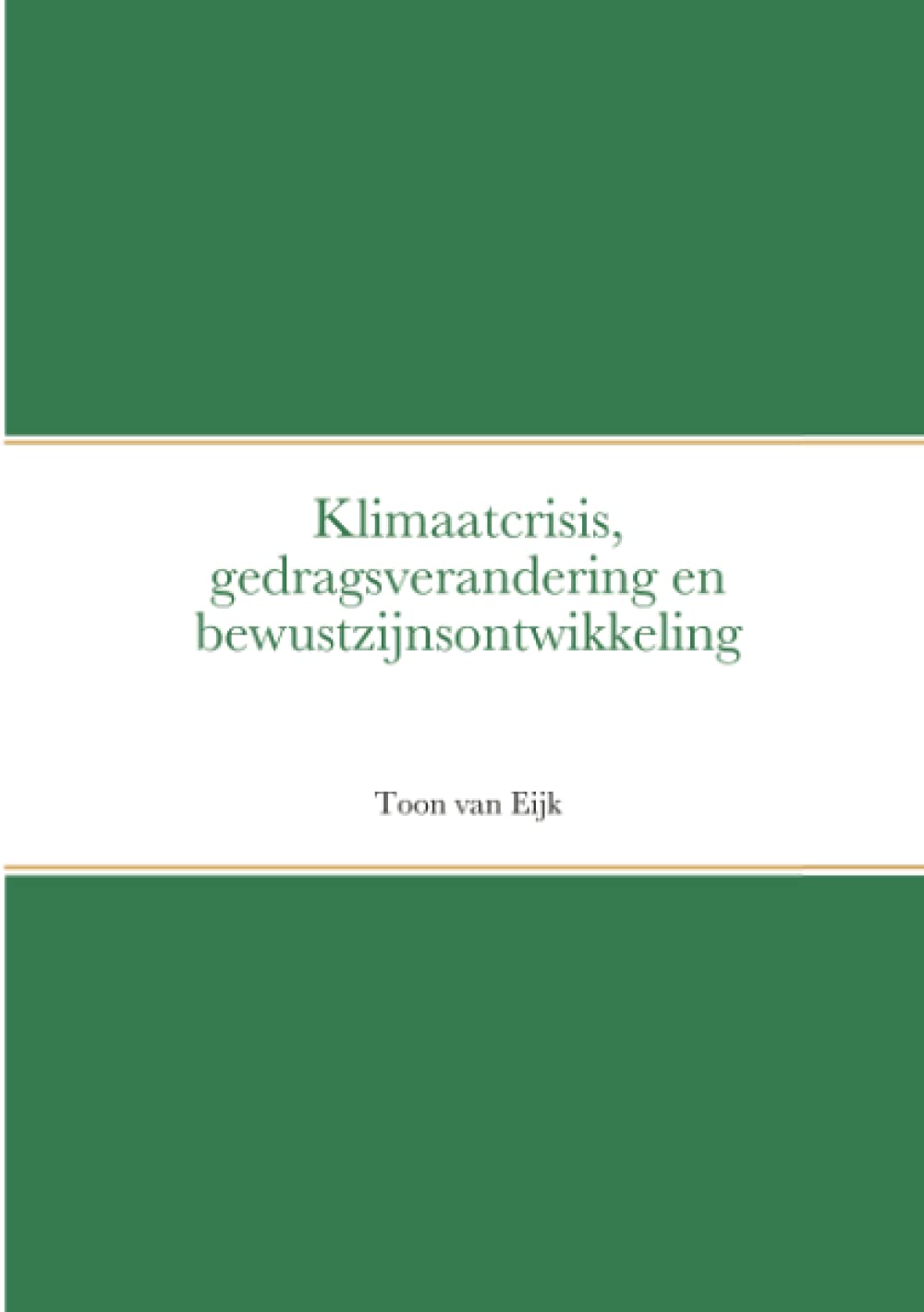 Klimaatcrisis, gedragsverandering en bewustzijnsontwikkeling (Dutch Edition)