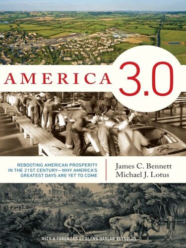 America 3.0: Rebooting American Prosperity in the 21st Century¿Why America¿s Greatest Days Are Yet to Come