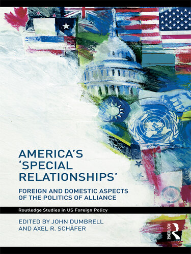 America's 'Special Relationships': Foreign and Domestic Aspects of the Politics of Alliance