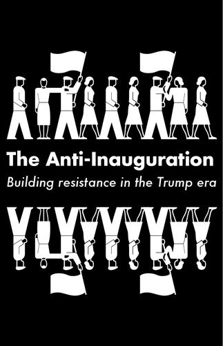 The Anti-Inauguration: Building Resistance in the Trump Era