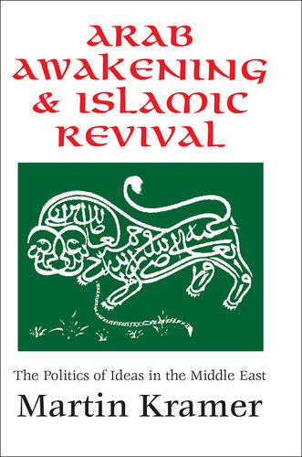 Arab Awakening and Islamic Revival: The Politics of Ideas in the Middle East