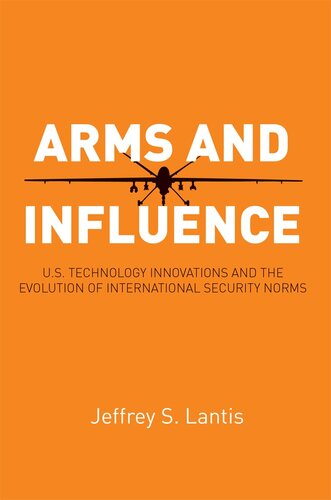 Arms and Influence: U.S. Technology Innovations and the Evolution of International Security Norms