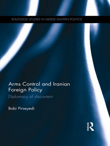 Arms Control and Iranian Foreign Policy: Diplomacy of Discontent