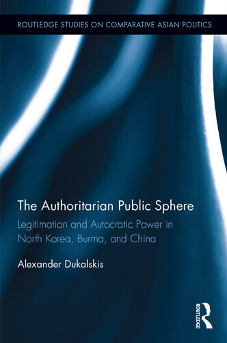 The Authoritarian Public Sphere: Legitimation and Autocratic Power in North Korea, Burma, and China